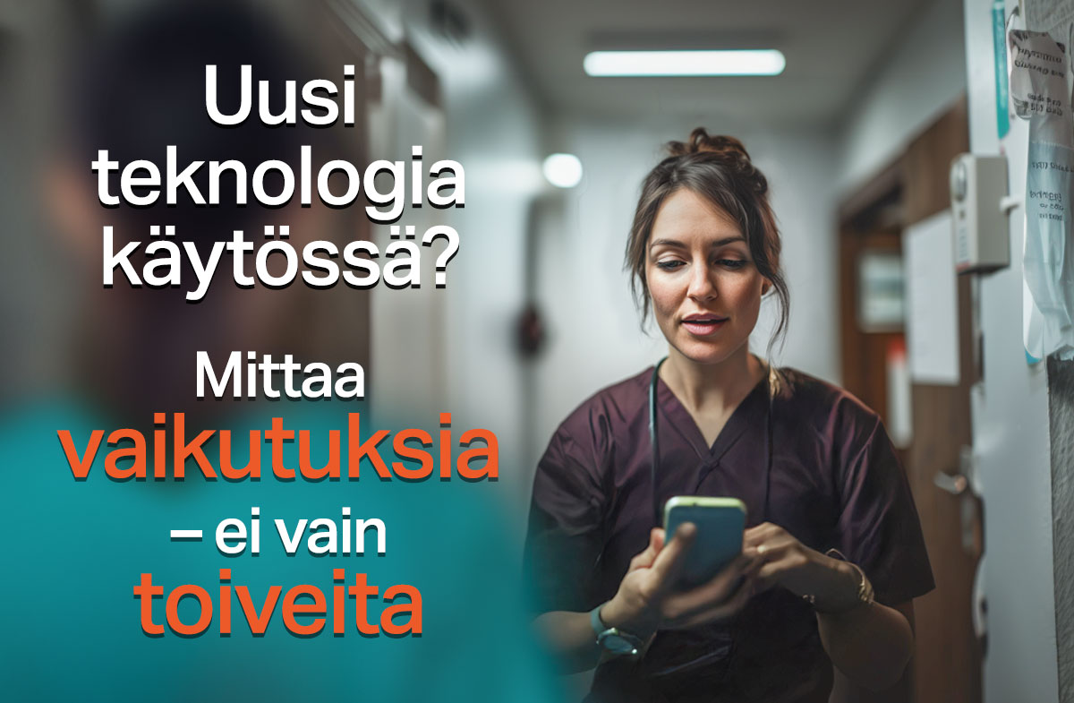 Muutoksen mittaaminen: miten todennat teknologian vaikutukset hoivatyöhön